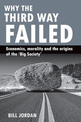 Why The Third Way Failed Economics Morality And The Origins Of The Big Society