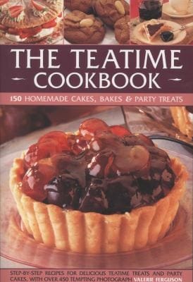 The Teatime Cookbook 150 Homemade Cakes Bakes Party Treats Delectable Recipes For Afternoon Teas And Party Cakes Shown In 450 Stepbystep Photographs