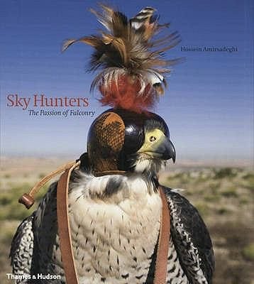 Sky Hunters The Passion Of Falconry
