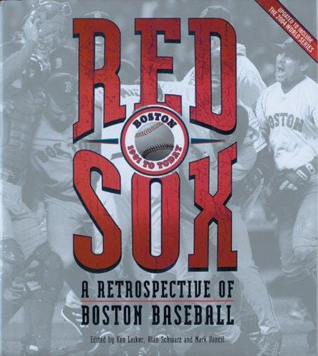 Red Sox : a retrospective of Boston baseball