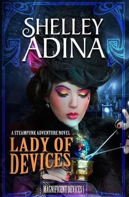 Lady Of Devices A Steampunk Adventure Novel