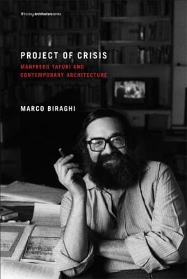Project Of Crisis Manfredo Tafuri And Contemporary Architecture