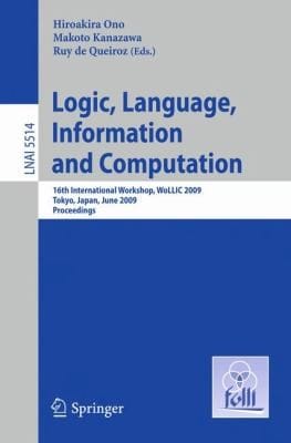 Logic Language Information And Computation 16th International Workshop Wollic 2009 Tokyo Japan June 2124 2009 Proceedings
