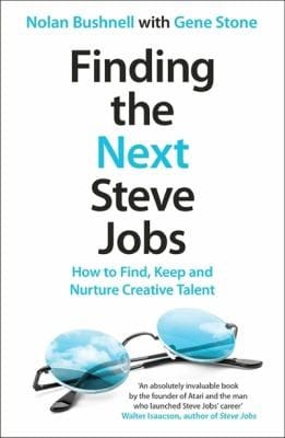 Finding The Next Steve Jobs How To Find Hire Keep And Nurture Creative Talent