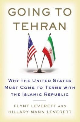 Going To Tehran Why The United States Must Come To Terms With The Islamic Republic Of Iran