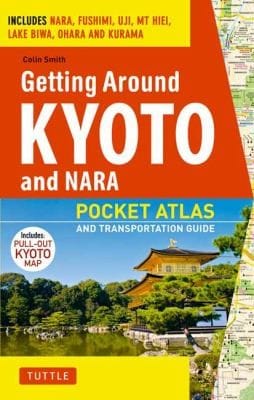 Getting Around Kyoto And Nara A Pocket Atlas And Transportation Guide