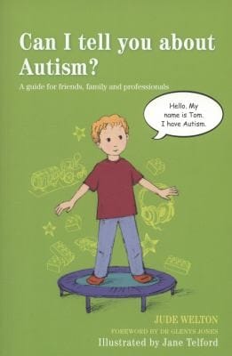 Can I Tell You About Autism A Guide For Friends Family And Professionals