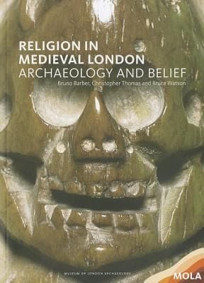 Religion In Medieval London Archaeology And Belief
