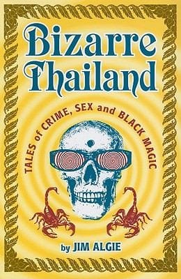 Bizarre Thailand Tales Of Crime Sex And Black Magic