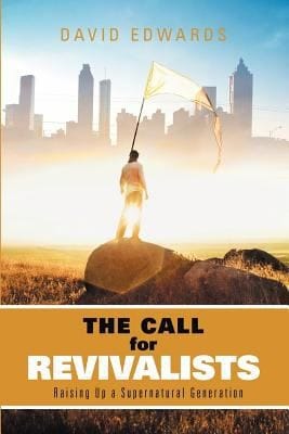 Call For Revivalists Raising Up A Supernatural Generation