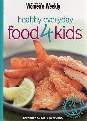 The Australian Womens Weekly Healthy Everyday Food 4 Kids