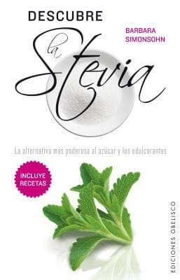 Descubre La Stevia La Alternativa Ms Poderosa Al Azcar Y Los Edulcorantes