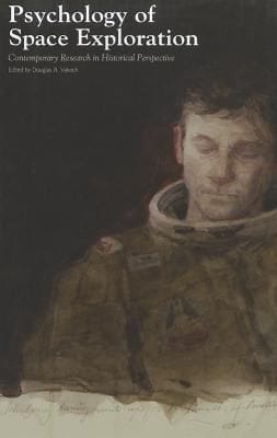 Psychology Of Space Exploration Contemporary Research In Historical Perspective