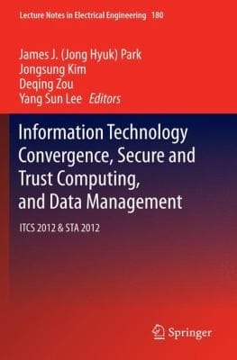 Information Technology Convergence Secure And Trust Computing And Data Management Itcs 2012 Sta 2012