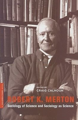 Robert K Merton Sociology Of Science And Sociology As Science