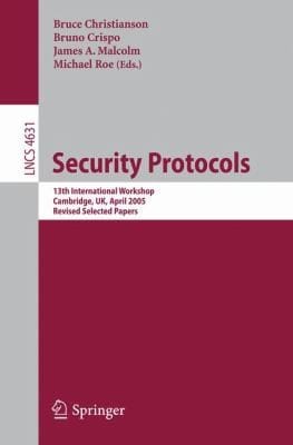 Security Protocols 13th International Workshop Cambridge Uk April 2022 2005 Revised Selected Papers