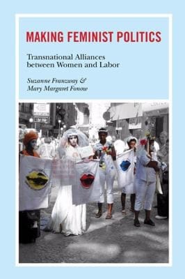 Making Feminist Politics Transnational Alliances Between Women And Labor