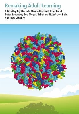 Remaking Adult Learning Essays On Adult Education In Honour Of Alan Tuckett