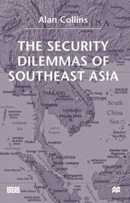 The Security Dilemmas Of Southeast Asia