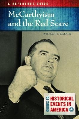 Mccarthyism And The Red Scare A Reference Guide