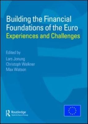 Building The Financial Foundations Of The Euro Experiences And Challenges
