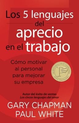 Los 5 Lenguajes Del Aprecio En El Trabajo Cmo Motivar Al Personal Para Mejorar Su Empresa