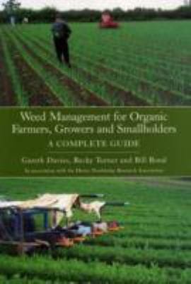 Weed Management For Organic Farmers Growers And Smallholders A Complete Guide