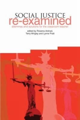 Social Justice Reexamined Dilemmas And Solutions For The Classroom Teacher