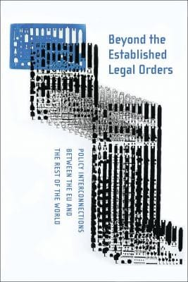 Beyond The Established Legal Orders Policy Interconnections Between The Eu And The Rest Of The World
