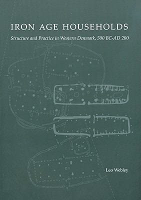 Iron Age Households Structure And Practice In Western Denmark 500 Bcad 200