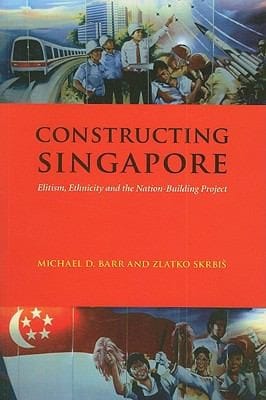 Constructing Singapore Elitism Ethnicity And The Nationbuilding Project