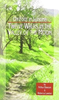 On Foot In Sonoma Twelve Walks In The Valley Of The Moon