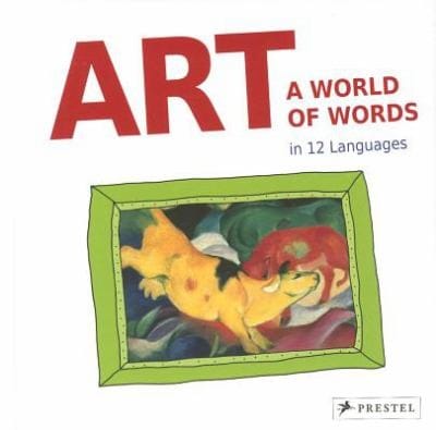 Art A World Of Words First Paintings First Words In 12 Languages