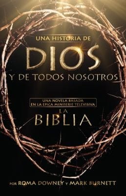 La Historia De Dios Y Todos Nosotros Based On The Epic Tv Miniseries The Bible