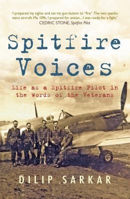 Spitfire Voices Life As A Spitfire Pilot In The Words Of The Veterans