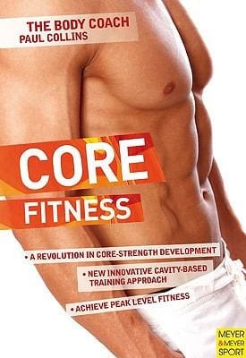 Core Fitness Ultimate Guide To Achieving Peak Level Fitness With Australias Body Coach
