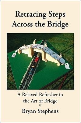 Retracing The Steps Across The Bridge A Relaxed Refresher In The Art Of Bridge
