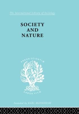 Society and Nature
            
                International Library of Sociology Paperback