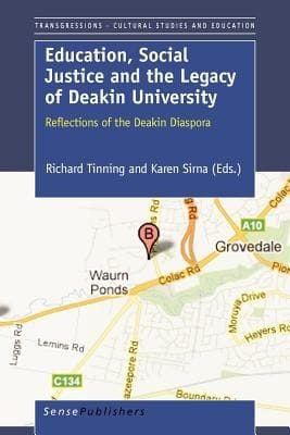 Education Social Justice And The Legacy Of Deakin University Reflections Of The Deakin Diaspora