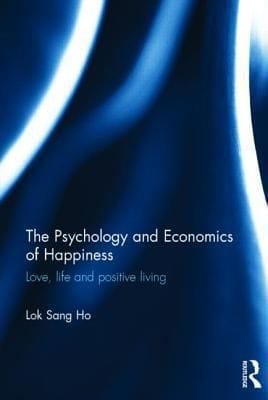 The Psychology And Economics Of Happiness Love Life And Positive Living