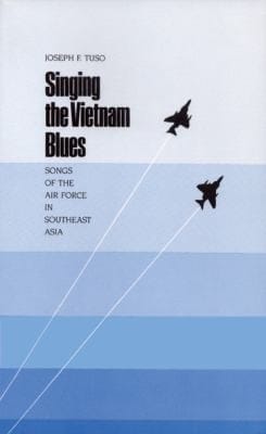 Singing The Vietnam Blues Songs Of The Air Force In Southeast Asia