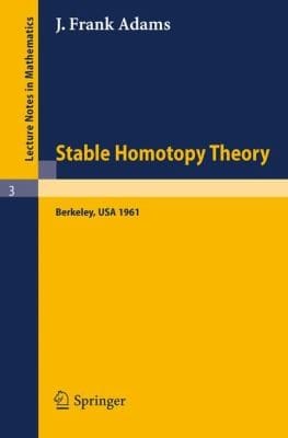 Stable Homotopy Theory Lectures Delivered At The University Of California At Berkeley 1961