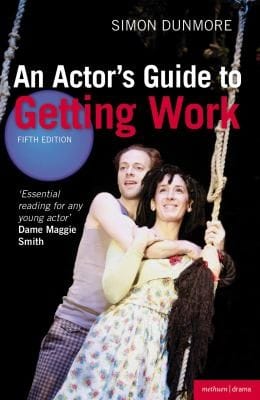 An Actors Guide To Getting Work Simon Dunmore