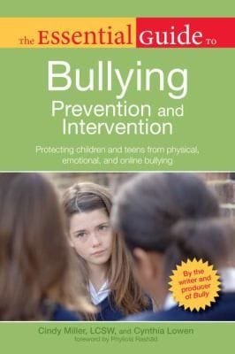 The Essential Guide To Bullying Prevention And Intervention Protecting Children And Teens From Physical Emotional And Online Bullying
