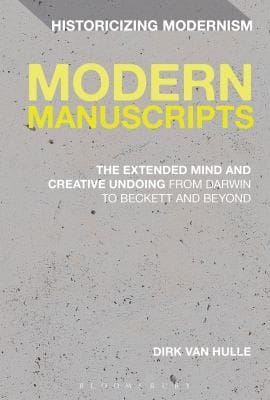 Modern Manuscripts The Extended Mind And Creative Undoing From Darwin To Beckett And Beyond