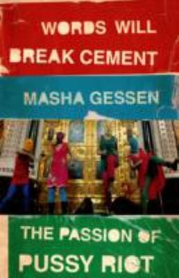 Words Will Break Cement The Passion Of Pussy Riot