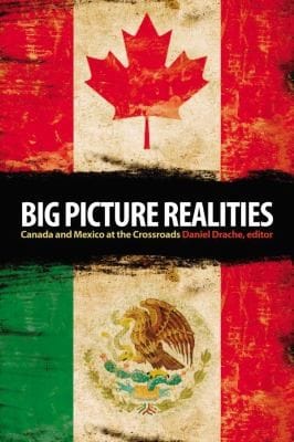 Big Picture Realities Canada And Mexico At The Crossroads