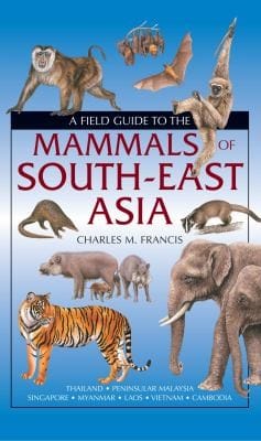 A Field Guide To The Mammals Of Southeast Asia