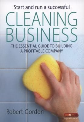 Start And Run A Successful Cleaning Business The Essential Guide To Building A Profitable Company