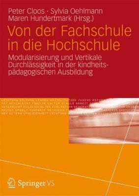 Von Der Fachschule In Die Hochschule Modularisierung Und Vertikale Durchlssigkeit In Der Kindheitspdagogischen Ausbildung